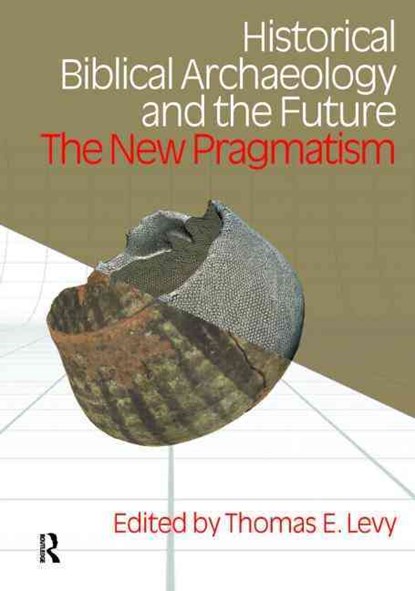 Historical Biblical Archaeology and the Future, Thomas Evan Levy - Paperback - 9781845532581