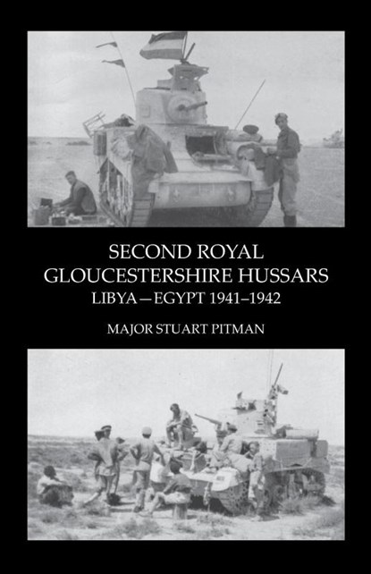 SECOND ROYAL GLOUCESTERSHIRE HUSSARS Libya-Egypt 1941-1942, Major Stuart Pitman - Paperback - 9781845749927