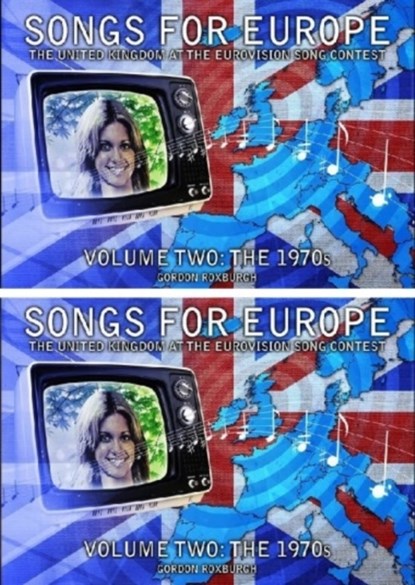 Songs for Europe: The United Kingdom at the Eurovision Song Contest, Gordon Roxburgh - Paperback - 9781845830939