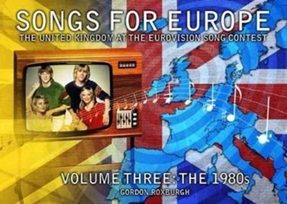 Songs for Europe: The United Kingdom at the Eurovision Song Contest, Gordon Roxburgh - Paperback - 9781845831189