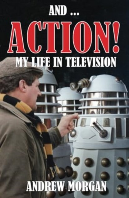 And ... Action! My Life In Television, Andrew Morgan - Paperback - 9781845832292