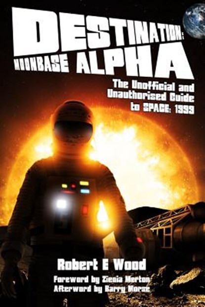 Destination: Moonbase Alpha, Robert E. Wood - Paperback - 9781845839062