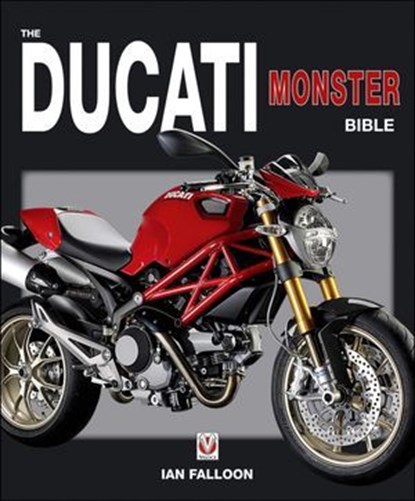 The Ducati Monster Bible, Ian Falloon - Ebook - 9781845846367