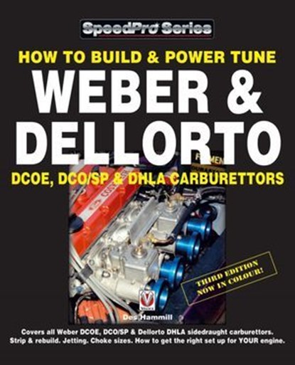 How to Build & Power Tune Weber & Dellorto DCOE, DCO/SP & DHLA Carburettors, Des Hammill - Ebook - 9781845848002