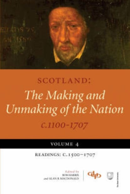Scotland: The Making and Unmaking of the Nation c.1100-1707, Alan R. (Senior Lecturer in History MacDonald ; Bob (CUF Lecturer Harris - Paperback - 9781845860295