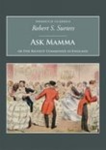 Ask Mamma: Or the Richest Commoner in England, Robert S Surtees - Paperback - 9781845880026