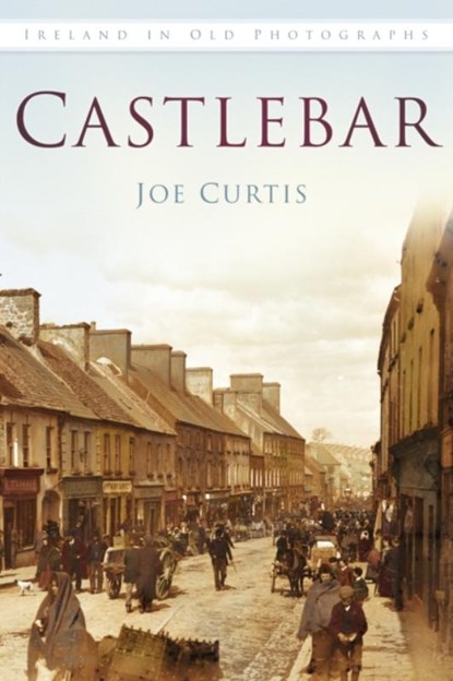 Castlebar, Joe Curtis - Paperback - 9781845887902