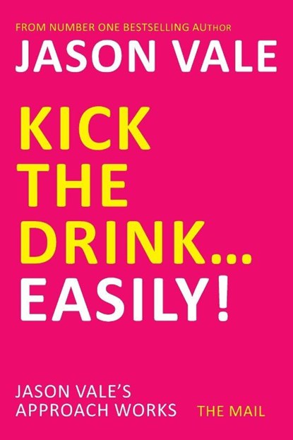 Kick the Drink...Easily!, Jason Vale - Paperback - 9781845903909