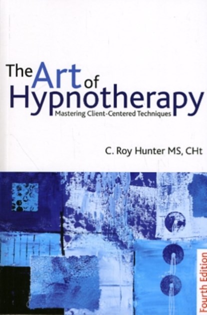 The Art of Hypnotherapy, C Roy Hunter - Paperback - 9781845904401