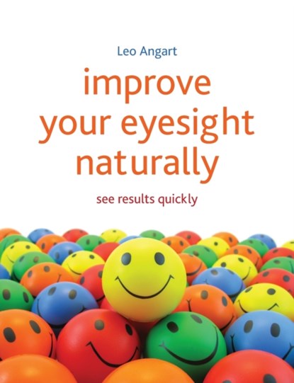 Improve Your Eyesight Naturally, Leo Angart - Paperback - 9781845908010