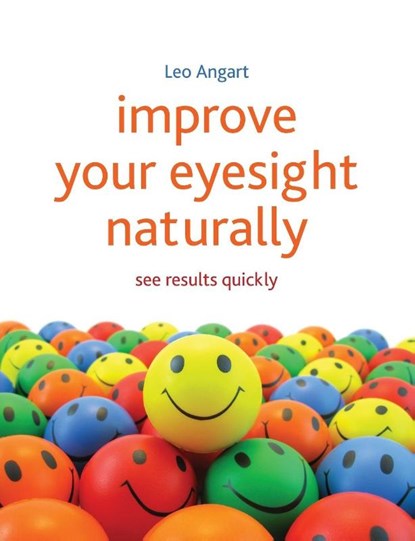 Improve Your Eyesight Naturally, Leo Angart - Paperback - 9781845908010