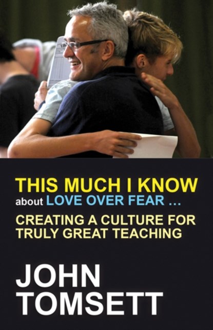 This Much I Know About Love Over Fear ..., John Tomsett - Paperback - 9781845909826