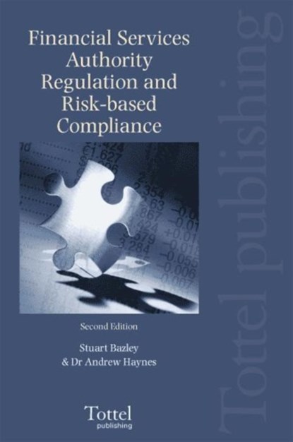 Financial Services Authority Regulation and Risk-based Compliance, Stuart Bazley ; Andrew Haynes - Paperback - 9781845922498