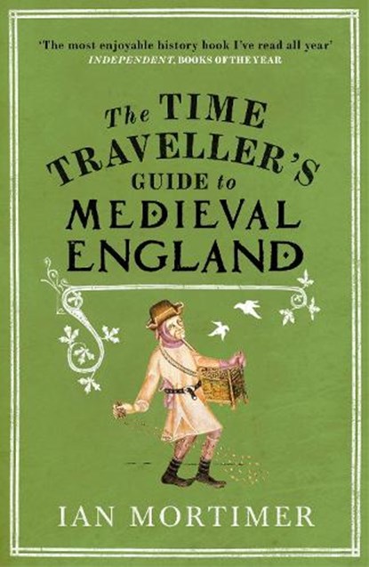 The Time Traveller's Guide to Medieval England, Ian Mortimer - Paperback - 9781845950996