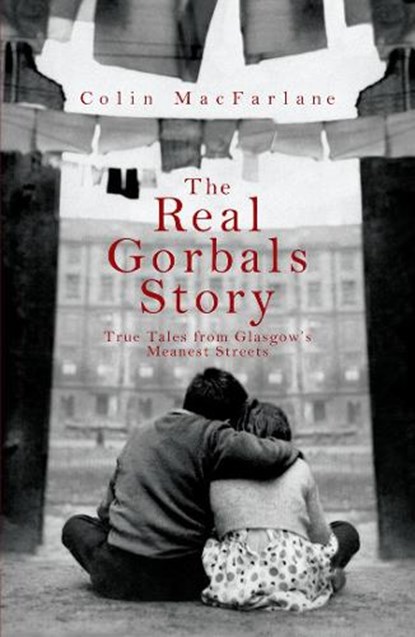 The Real Gorbals Story, Colin MacFarlane - Paperback - 9781845962074
