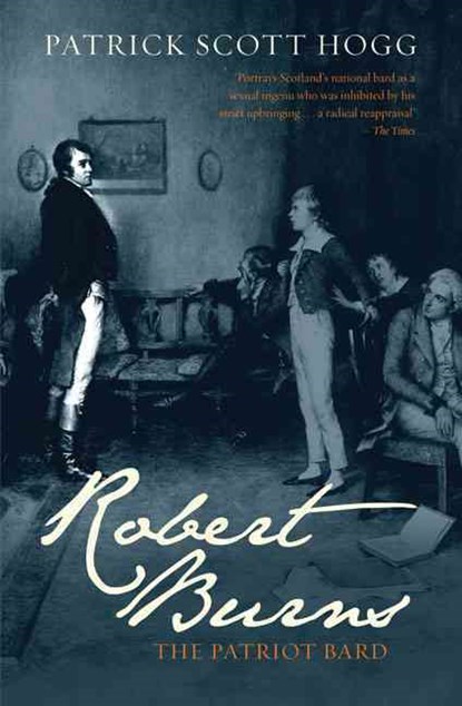 Robert Burns: The Patriot Bard, Patrick Scott Hogg - Paperback - 9781845964856