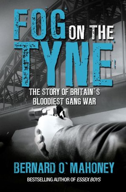 Fog on the Tyne, Bernard O'Mahoney - Ebook - 9781845968052
