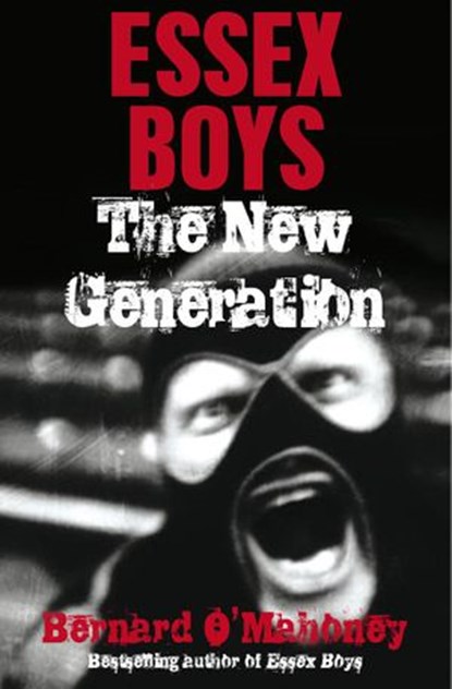 Essex Boys, The New Generation, Bernard O'Mahoney - Ebook - 9781845968878