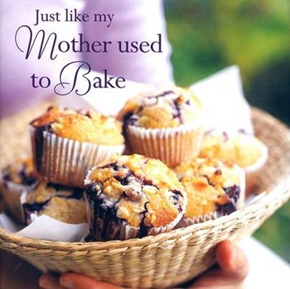 Just Liked My Mother Used to Bake, niet bekend - Gebonden - 9781845976002