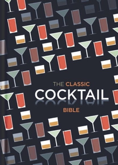 The Classic Cocktail Bible, Spruce - Ebook - 9781846014130