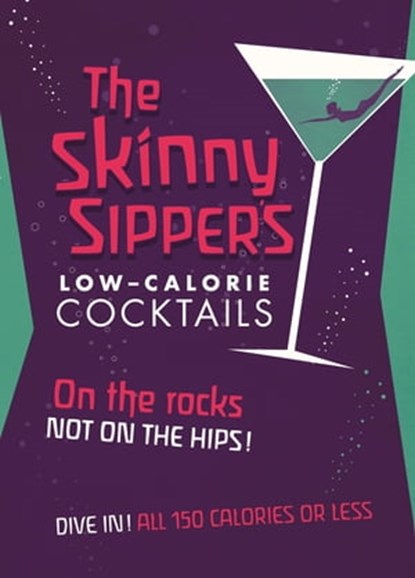 Skinny Sipper's Low-calorie Cocktails, Spruce - Ebook - 9781846014949