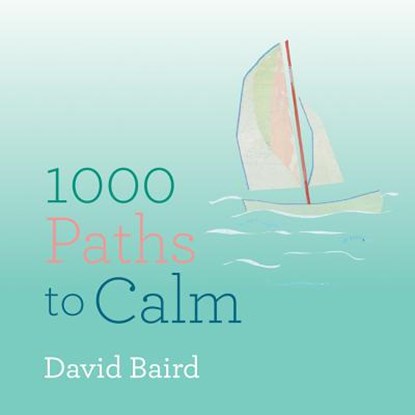1000 Paths to Calm, BAIRD,  David - Paperback - 9781846015212