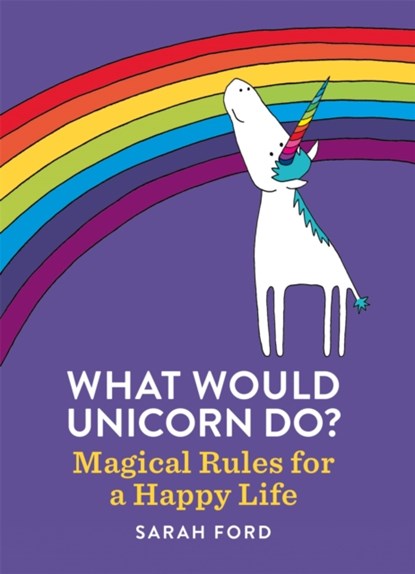 What Would Unicorn Do?, Sarah Ford - Paperback - 9781846015663