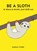 Be a Sloth, Sarah Ford - Paperback - 9781846015786