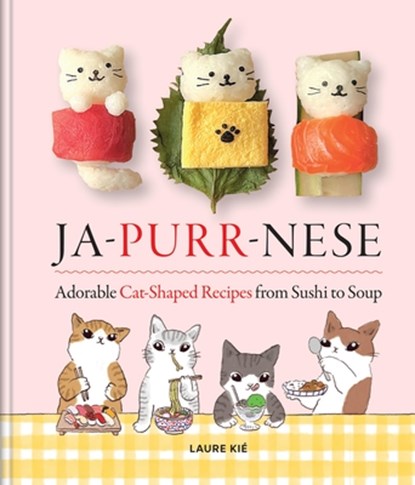 Ja-Purr-Nese Adorable Cat-shaped Recipes from Sushi to Soup, Laure Kie - Gebonden - 9781846016677