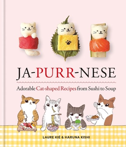 Ja-Purr-Nese Adorable Cat-shaped Recipes from Sushi to Soup, Laure Kie - Gebonden - 9781846016677