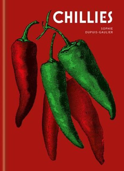 Chillies, Sophie Dupuis-Gaulier - Ebook - 9781846016745