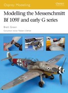 Modelling the Messerschmitt Bf 109f and Early G Series | Brett Green | 