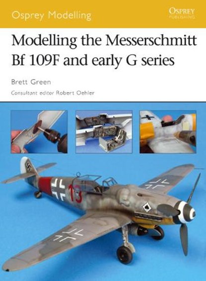 Modelling the Messerschmitt Bf 109f and Early G Series, GREEN,  Brett - Paperback - 9781846031137