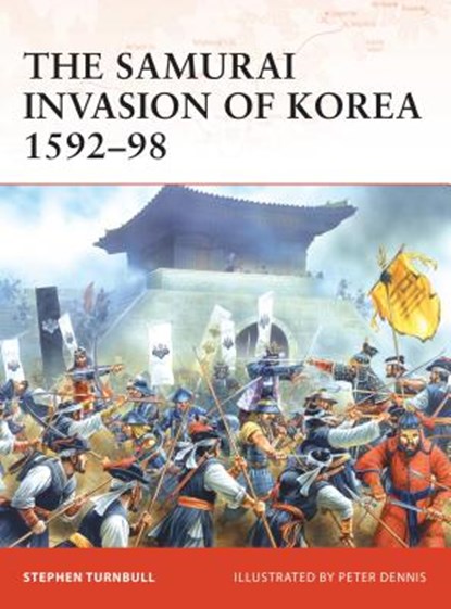 The Samurai Invasion of Korea 1592-98, Stephen (Author) Turnbull - Paperback - 9781846032547