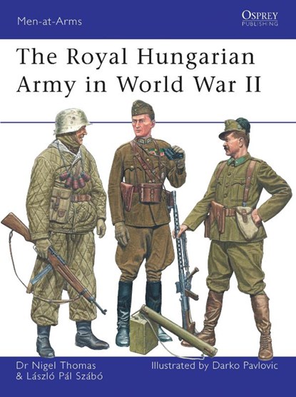 The Royal Hungarian Army in World War II, Nigel Thomas ; Laszlo Szabo - Paperback - 9781846033247