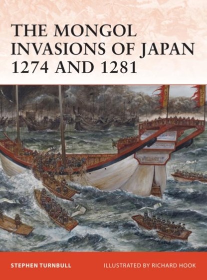 The Mongol Invasions of Japan 1274 and 1281, Stephen (Author) Turnbull - Paperback - 9781846034565