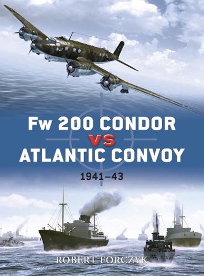Fw 200 Condor vs Atlantic Convoy, Robert Forczyk - Paperback - 9781846039171