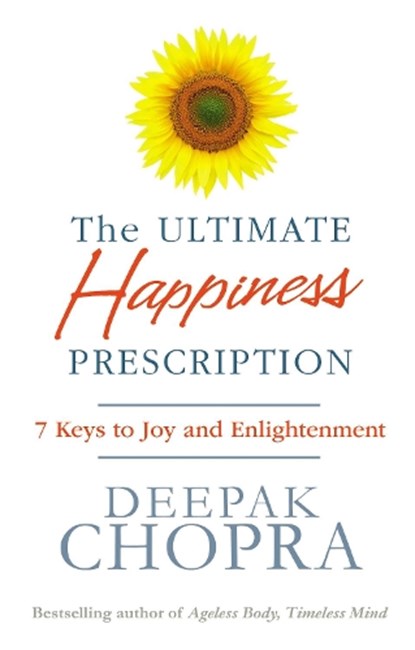 The Ultimate Happiness Prescription, Dr Deepak Chopra - Paperback - 9781846042386