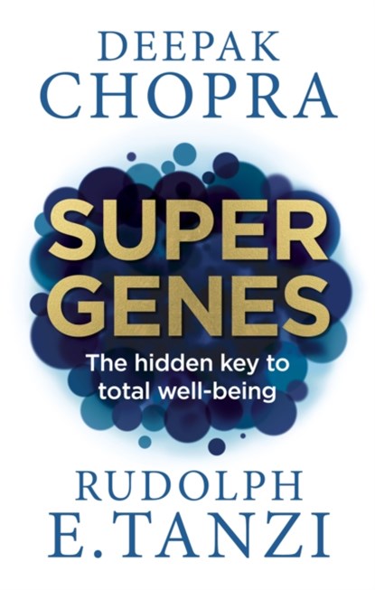 Super Genes, Dr Deepak Chopra ; Rudolph E. Tanzi - Paperback - 9781846045035
