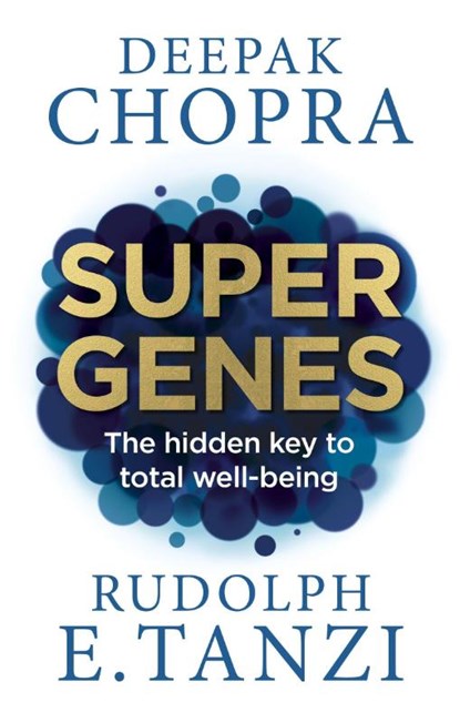 Super Genes, Dr Deepak Chopra ; Rudolph E. Tanzi - Paperback - 9781846045035
