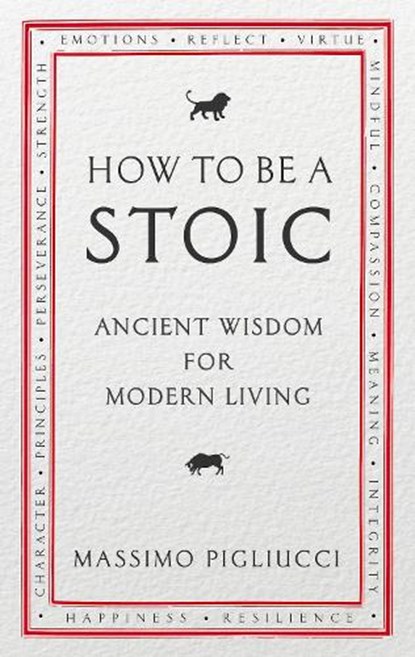 How To Be A Stoic, Massimo Pigliucci - Paperback - 9781846045073