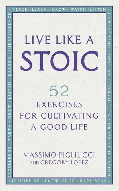 Live Like A Stoic, Massimo Pigliucci ; Gregory Lopez - Paperback - 9781846045967