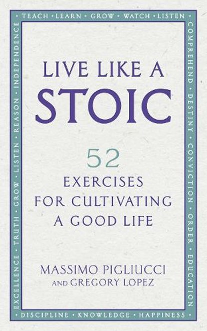 Live Like A Stoic, Massimo Pigliucci ; Gregory Lopez - Paperback - 9781846045967