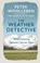 The Weather Detective, Peter Wohlleben - Paperback - 9781846046025