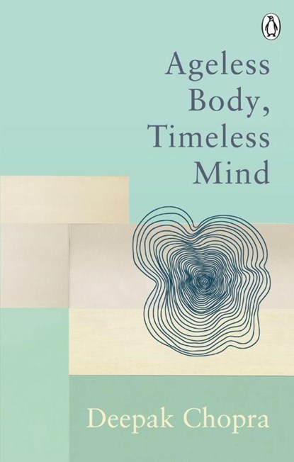 Ageless Body, Timeless Mind, Dr Deepak Chopra - Paperback - 9781846046421