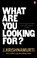 What Are You Looking For?, J. Krishnamurti - Paperback - 9781846046810