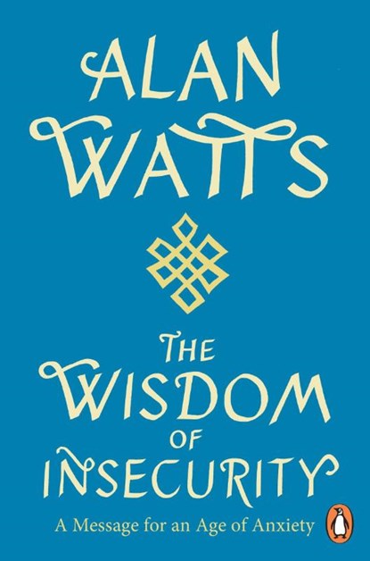 Wisdom Of Insecurity, Alan W Watts - Paperback - 9781846047015