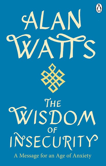 Wisdom Of Insecurity, Alan W Watts - Paperback - 9781846047015