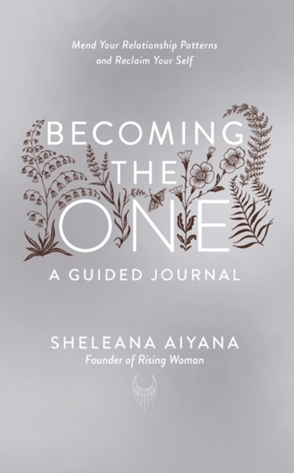 Becoming the One: A Guided Journal, Sheleana Aiyana - Paperback - 9781846047565