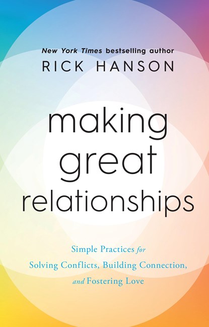 Making Great Relationships, Rick Hanson - Gebonden - 9781846047572